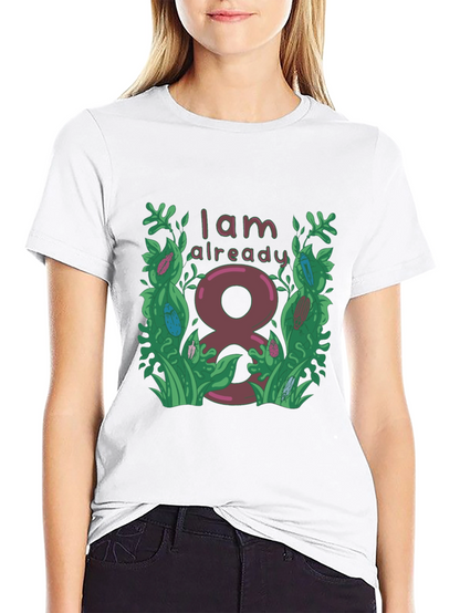 I Am Already 8 T-Shirt