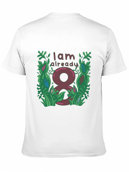 I Am Already 8 T-Shirt
