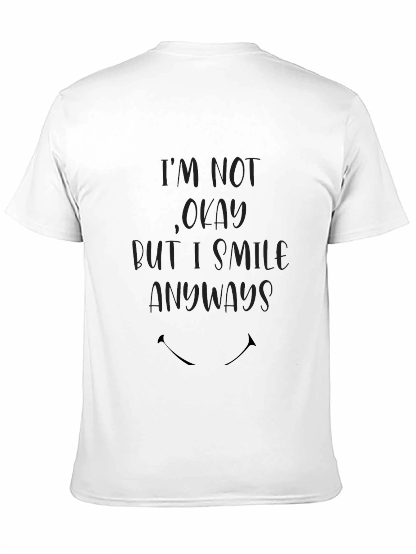 Im Not Okay T-Shirt - Smile Anyways