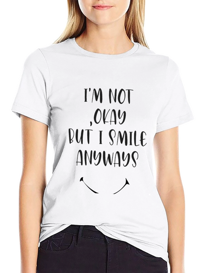 Im Not Okay T-Shirt - Smile Anyways