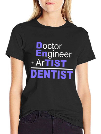 Doctor Engineer Artist Dentist T-Shirt