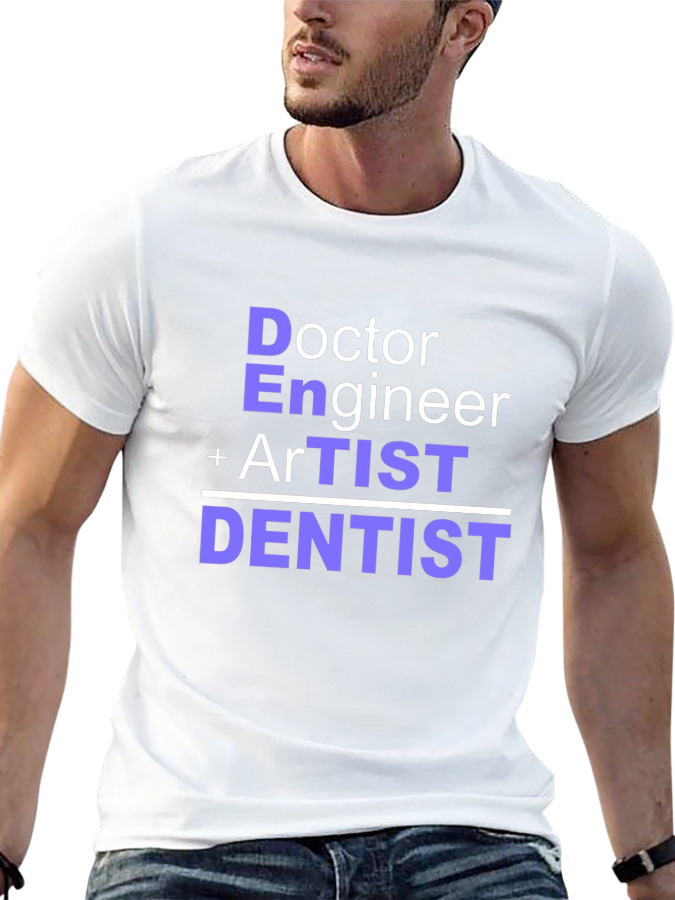 Doctor Engineer Artist Dentist T-Shirt
