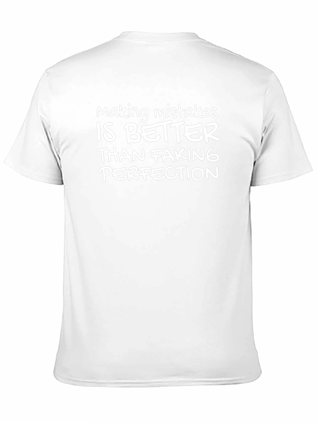 Mistakes Better Than Faking Perfection T-Shirt