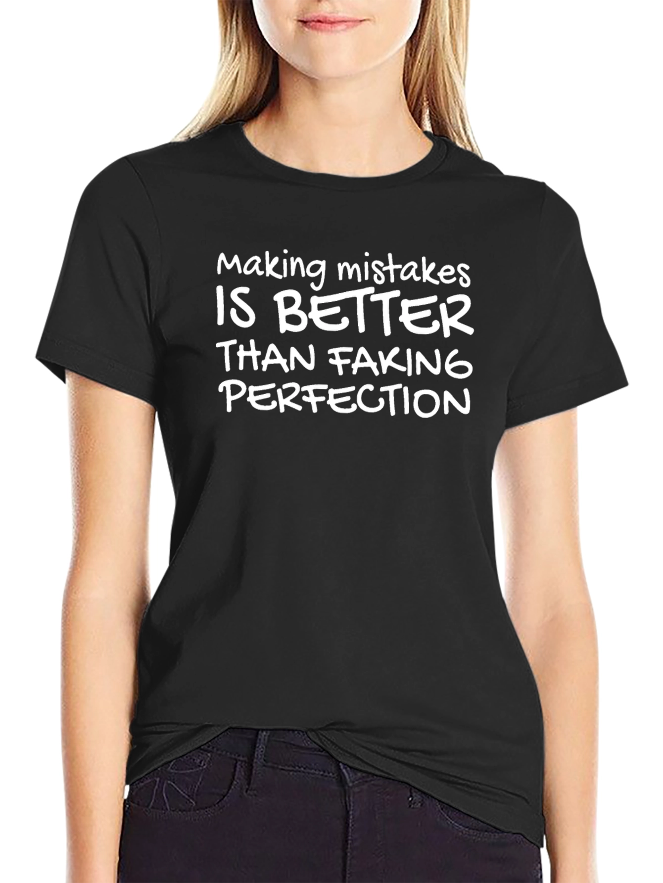 Mistakes Better Than Faking Perfection T-Shirt