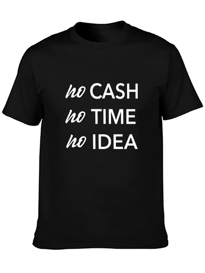 No Cash No Time No Idea Black T-Shirt