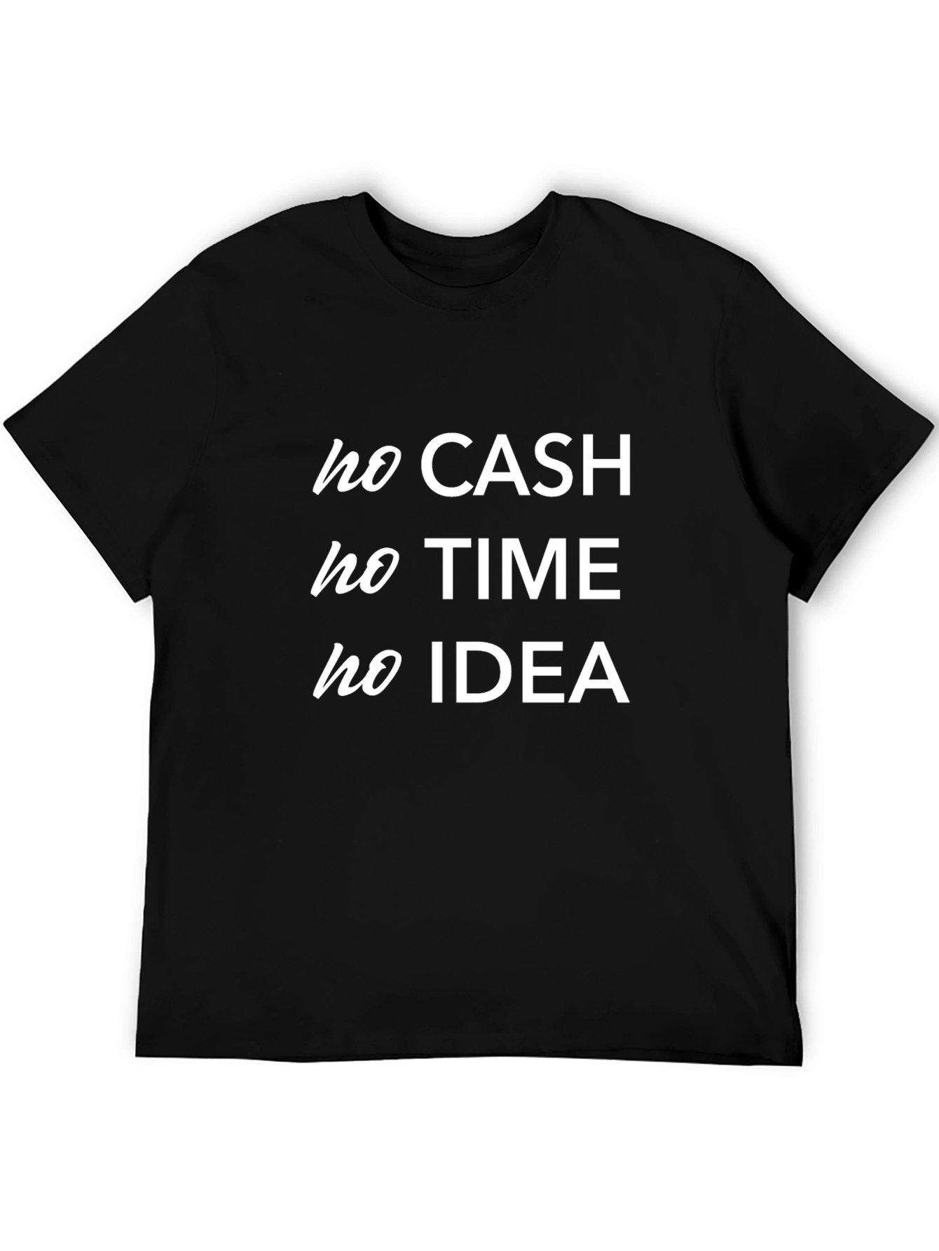 No Cash No Time No Idea Black T-Shirt