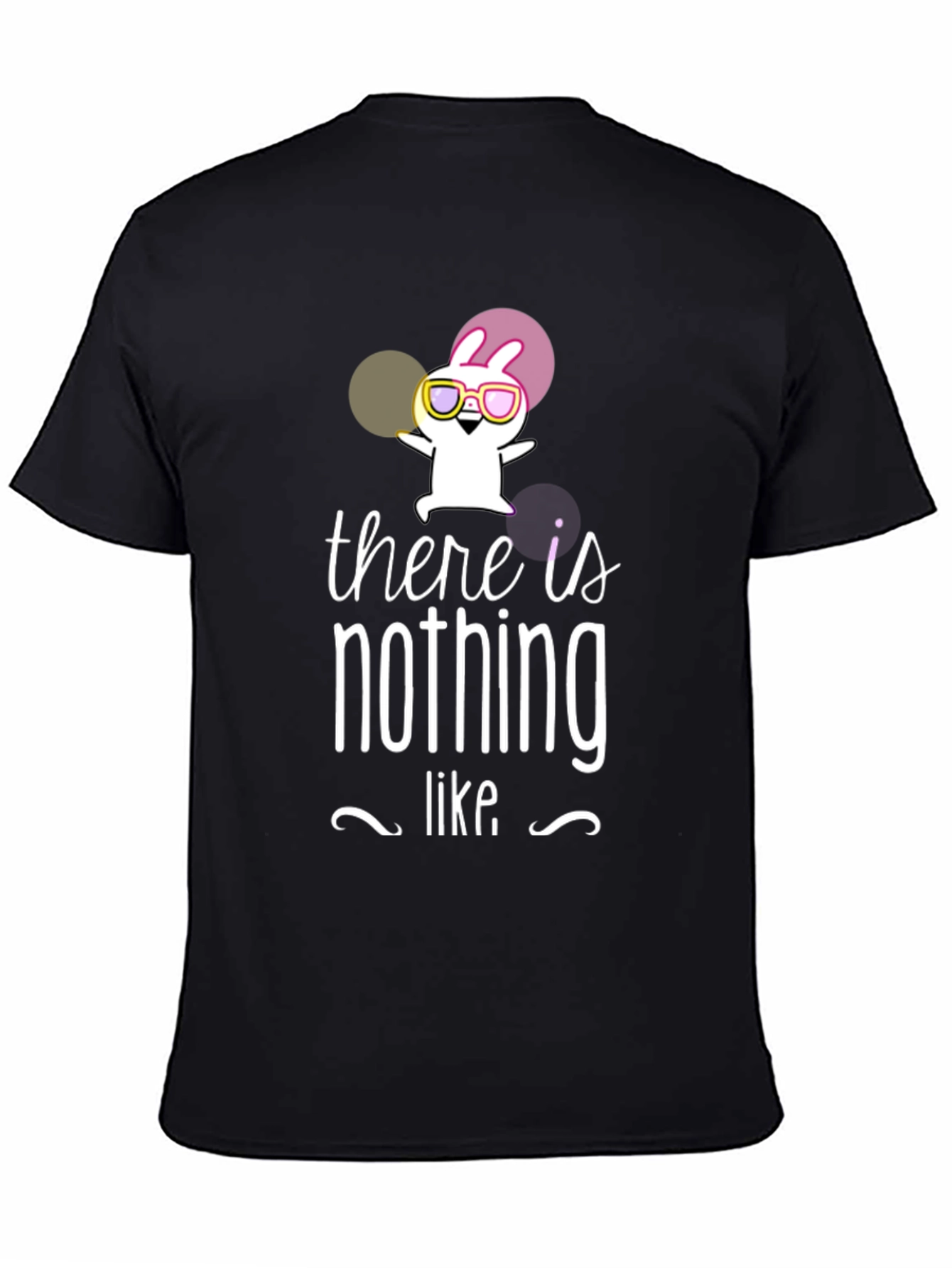 There is Nothing Like T-Shirt Funny Rabbit Graphic Tee