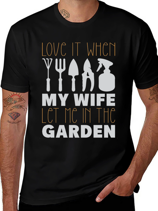 Gardening Humor T-Shirt - My Wife Let Me In The Garden