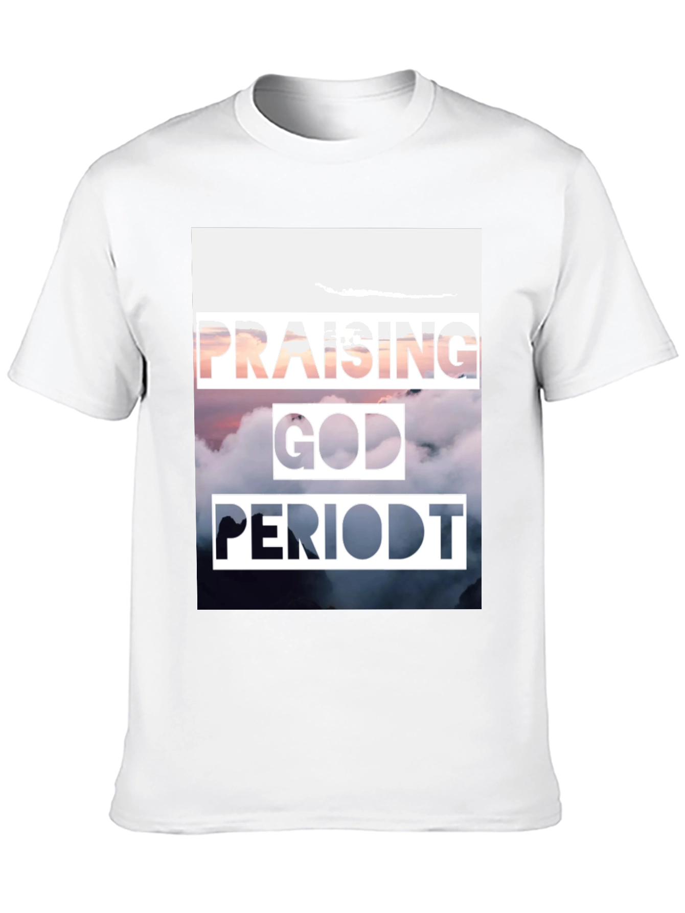 Praising God PERIODT. T-Shirt Christian Apparel