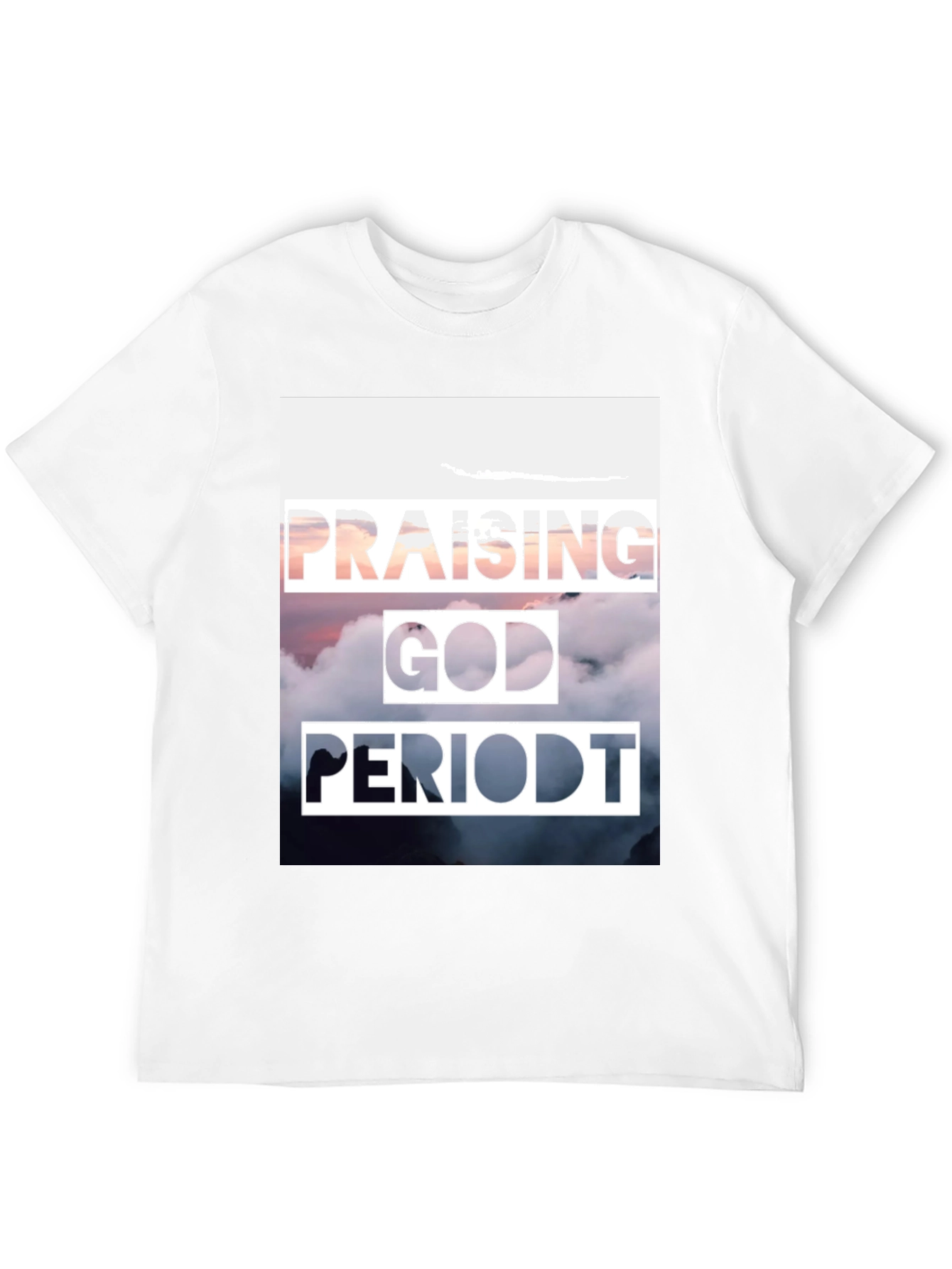 Praising God PERIODT. T-Shirt Christian Apparel