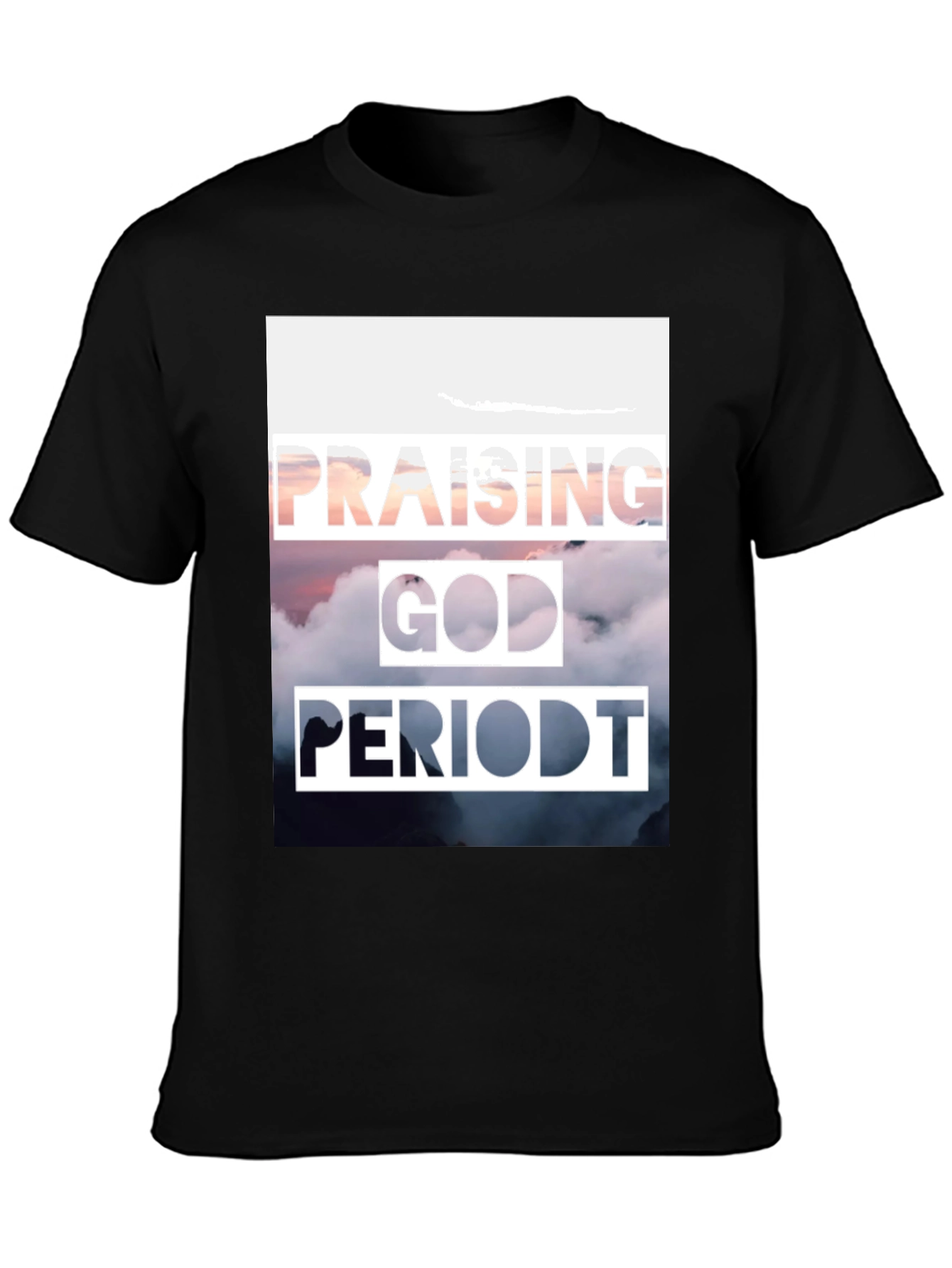 Praising God PERIODT. T-Shirt Christian Apparel