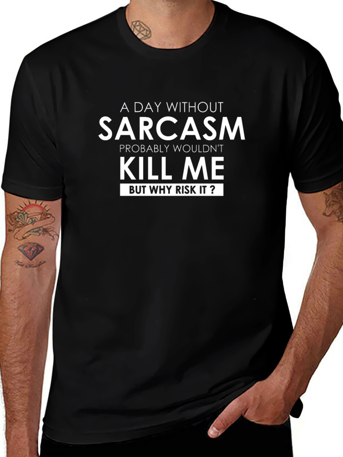Sarcasm T-Shirt: A Day Without Sarcasm