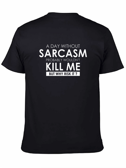 Sarcasm T-Shirt: A Day Without Sarcasm