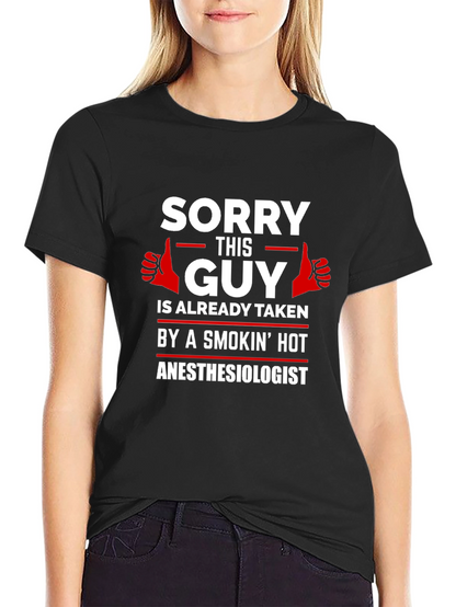 Sorry This Guy Taken Anesthesiologist Black T-Shirt