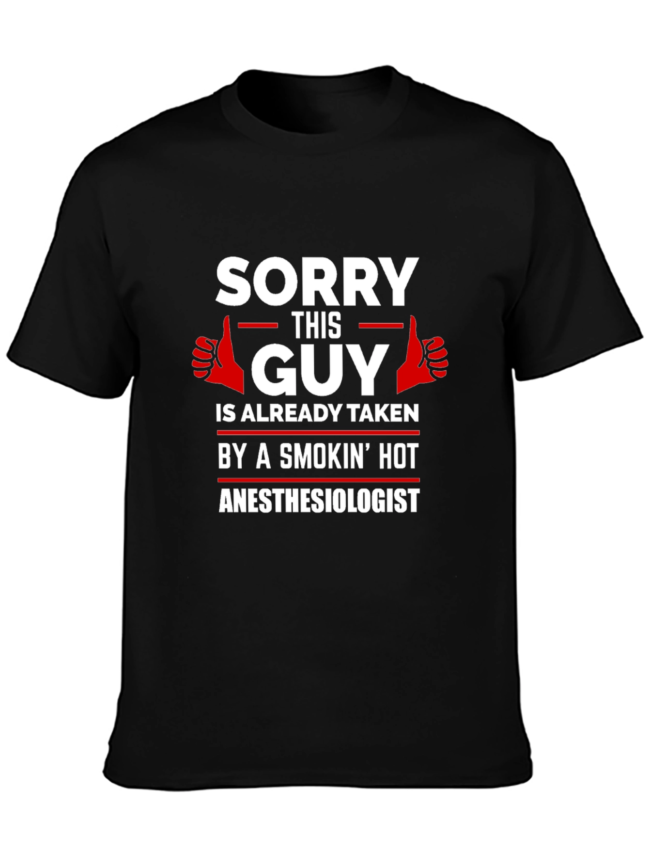 Sorry This Guy Taken Anesthesiologist Black T-Shirt