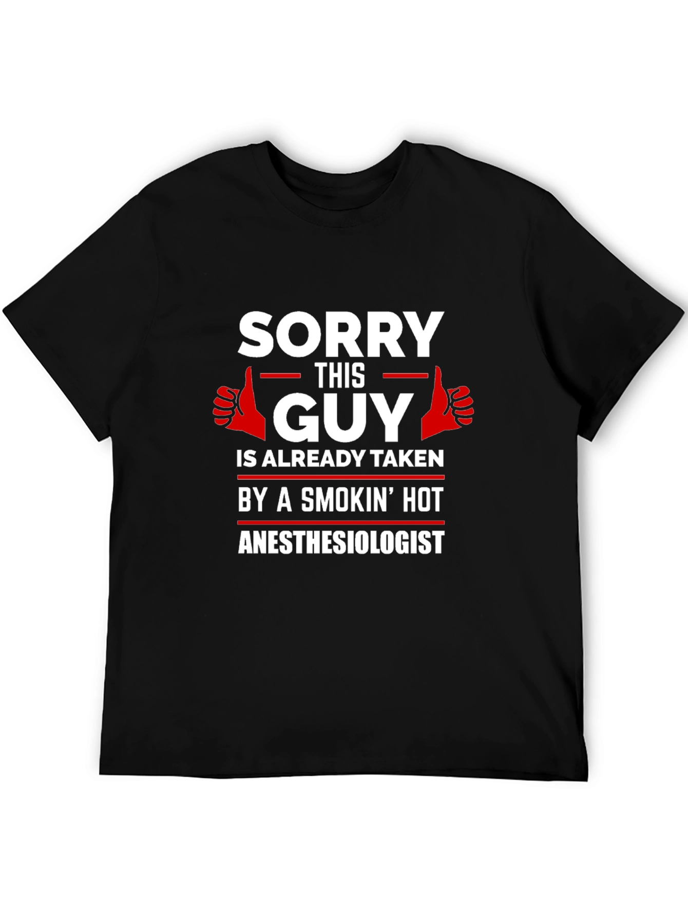 Sorry This Guy Taken Anesthesiologist Black T-Shirt