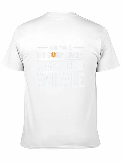 Bit Coin-Fused? Ask The Whale Black T-Shirt