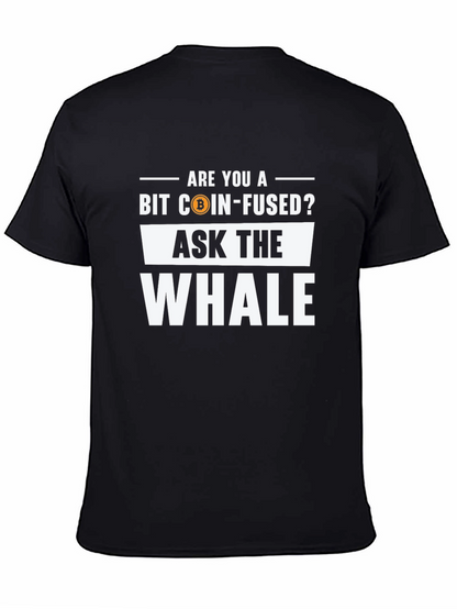Bit Coin-Fused? Ask The Whale Black T-Shirt