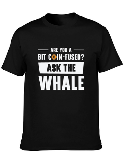 Bit Coin-Fused? Ask The Whale Black T-Shirt