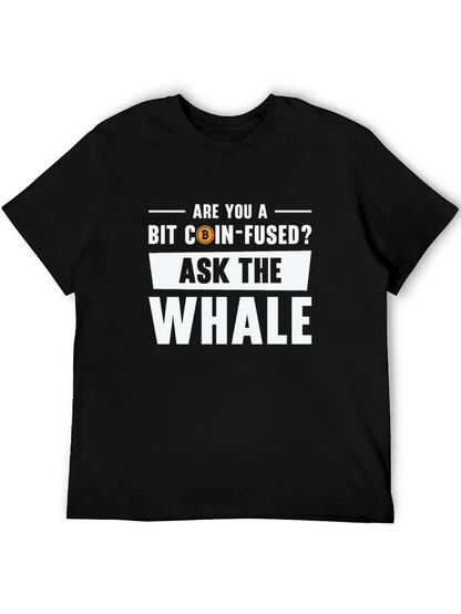 Bit Coin-Fused? Ask The Whale Black T-Shirt