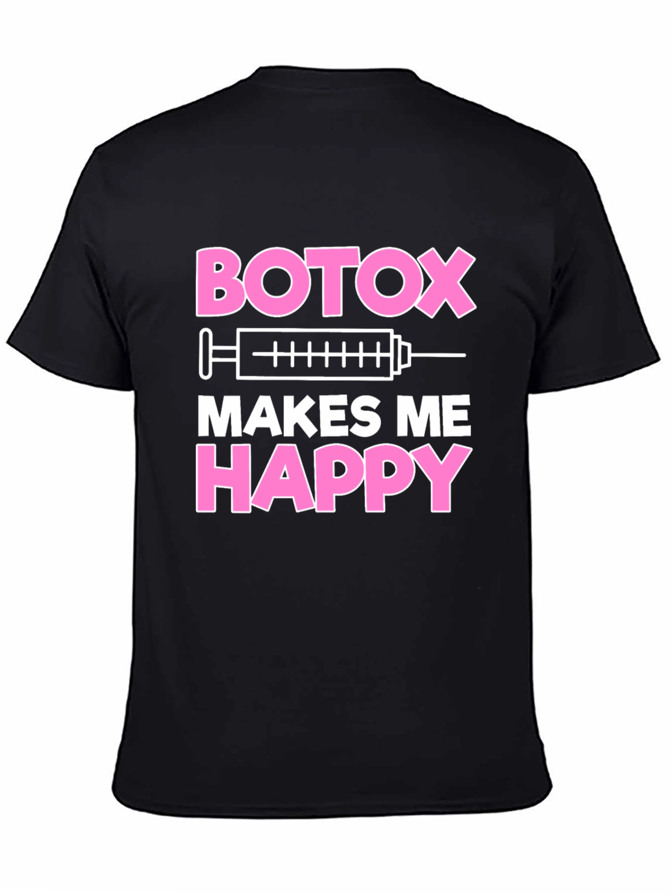 Botox Makes Me Happy Graphic T-Shirt