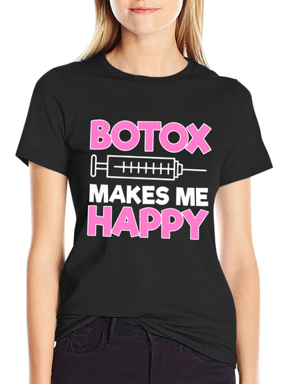 Botox Makes Me Happy Graphic T-Shirt