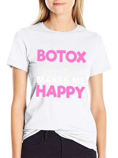 Botox Makes Me Happy Graphic T-Shirt