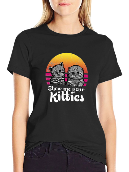 Show Me Your Kitties T-Shirt