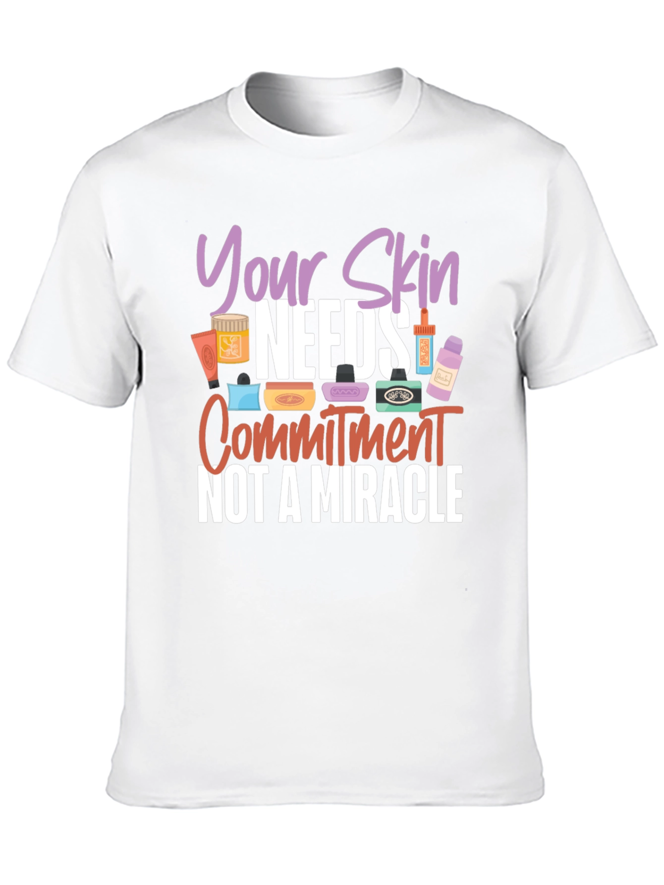 Your Skin Needs Commitment T-Shirt