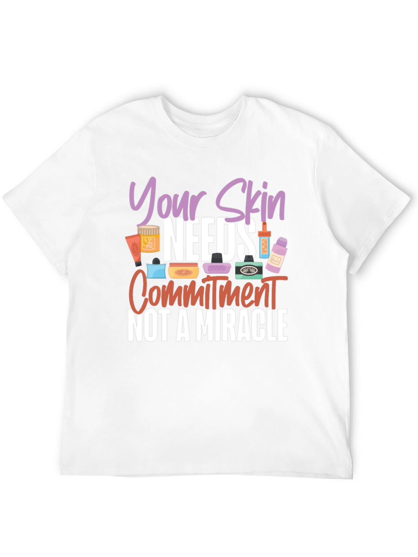 Your Skin Needs Commitment T-Shirt