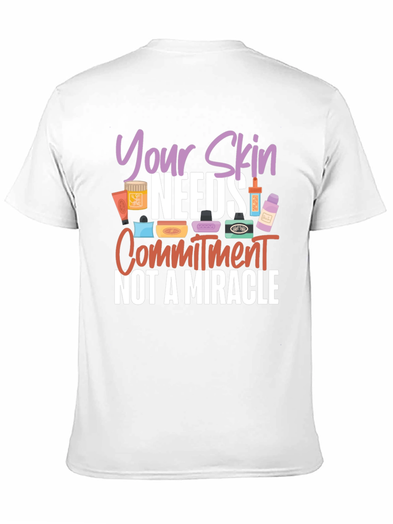 Your Skin Needs Commitment T-Shirt
