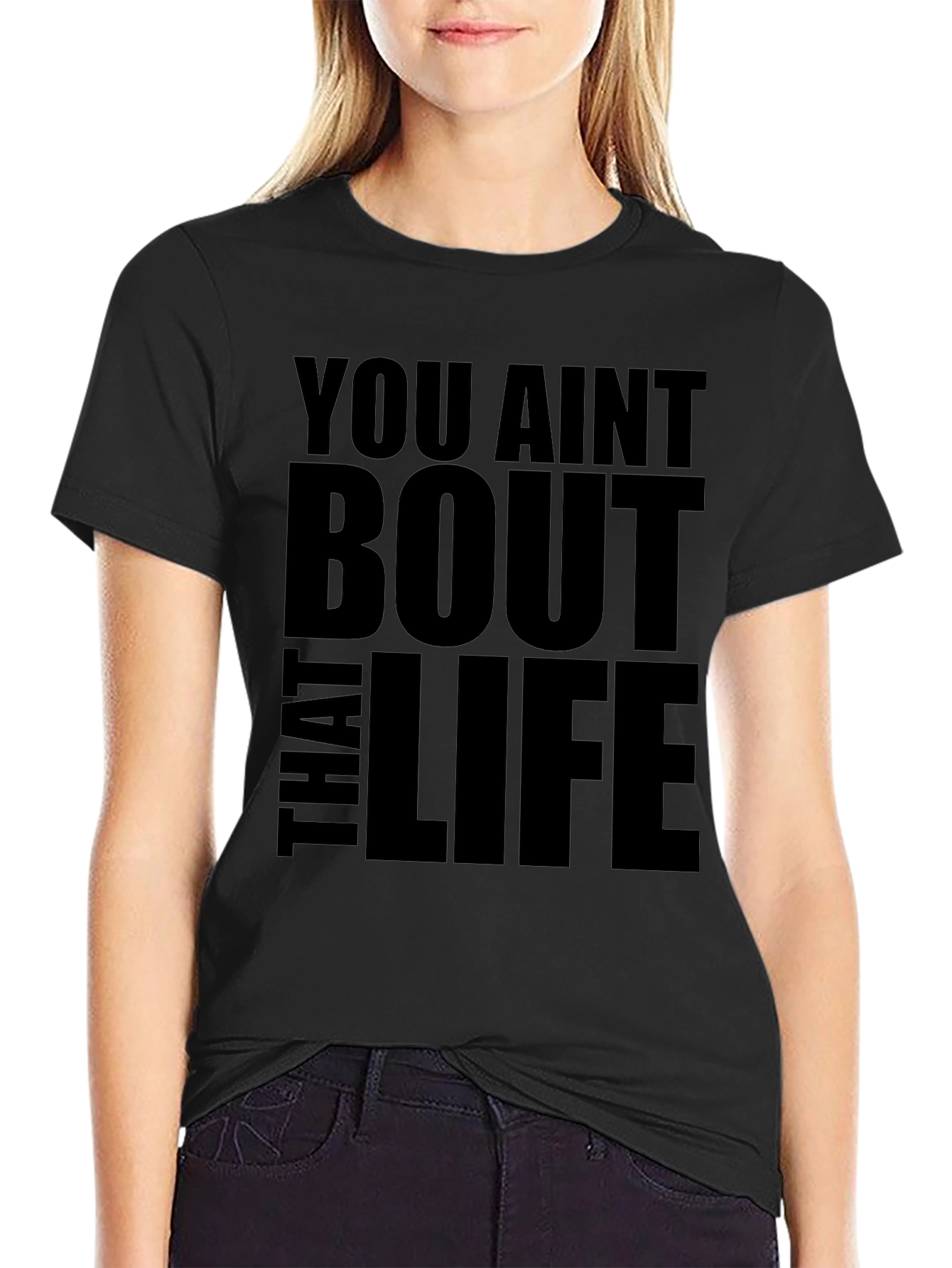 You Aint Bout That Life Black Graphic Tee