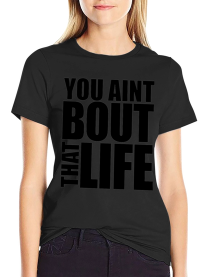 You Aint Bout That Life Black Graphic Tee