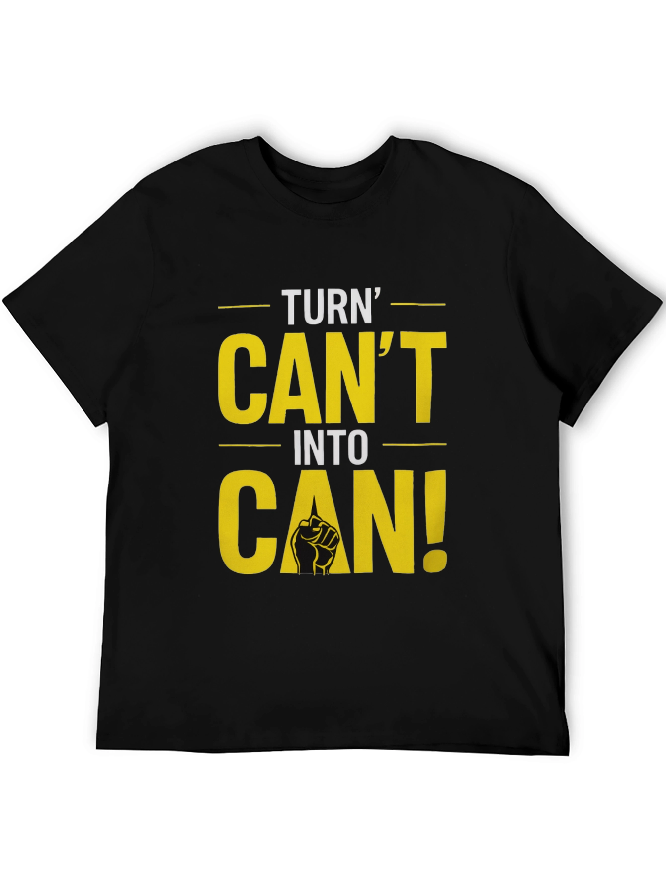Turn Cant Into Can! Graphic T-Shirt