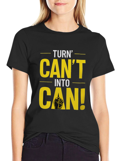 Turn Cant Into Can! Graphic T-Shirt