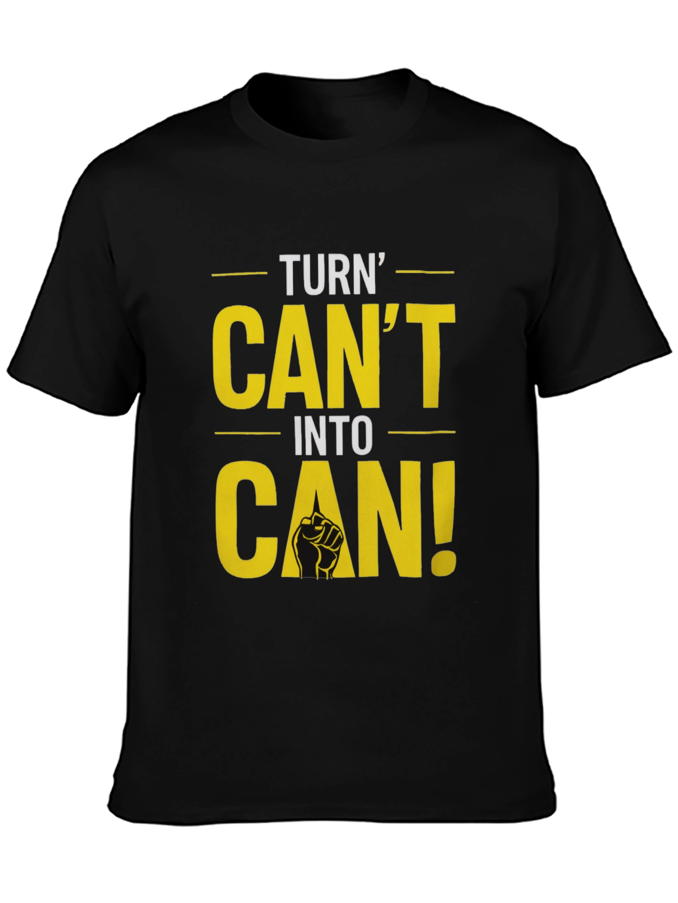 Turn Cant Into Can! Graphic T-Shirt