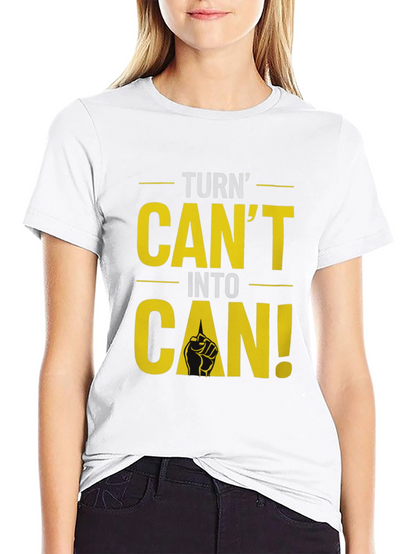 Turn Cant Into Can! Graphic T-Shirt