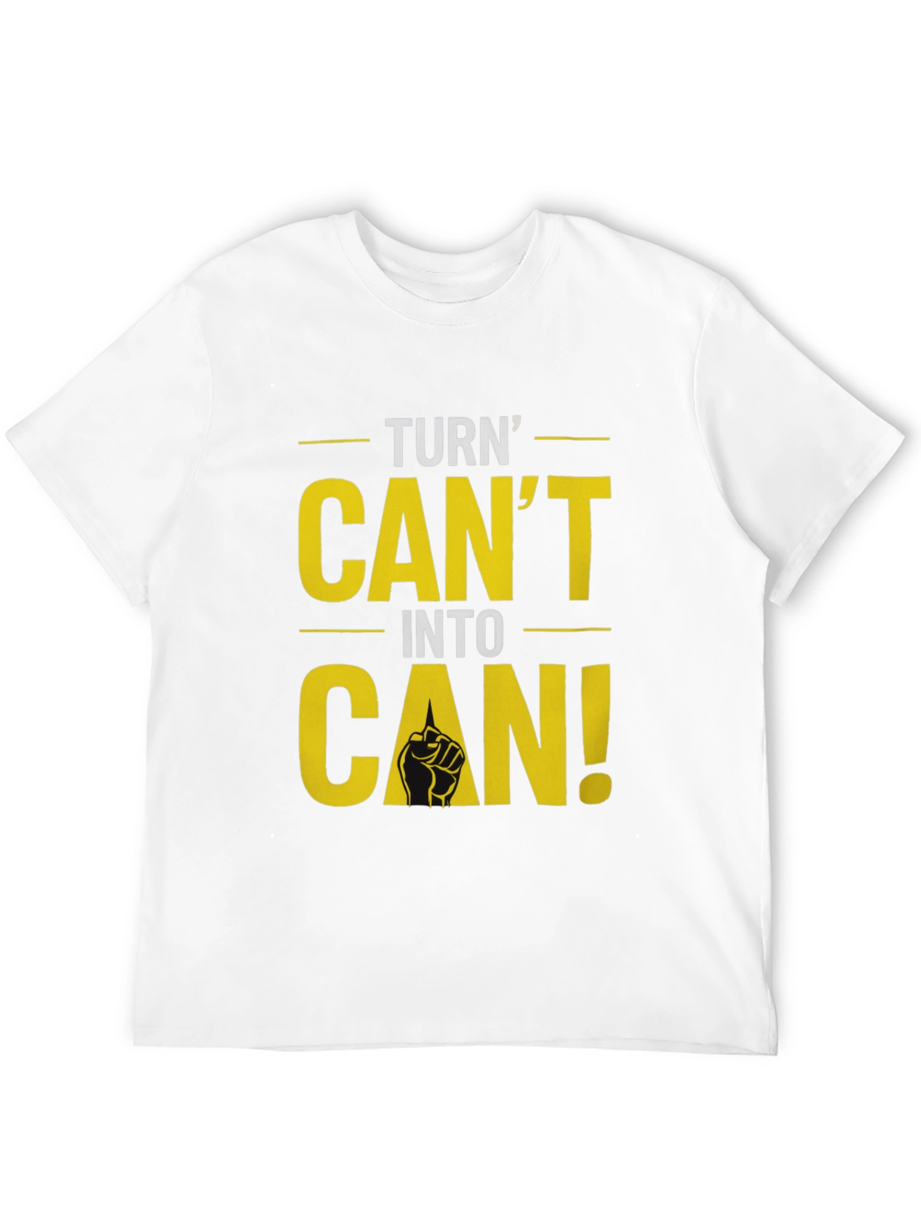 Turn Cant Into Can! Graphic T-Shirt