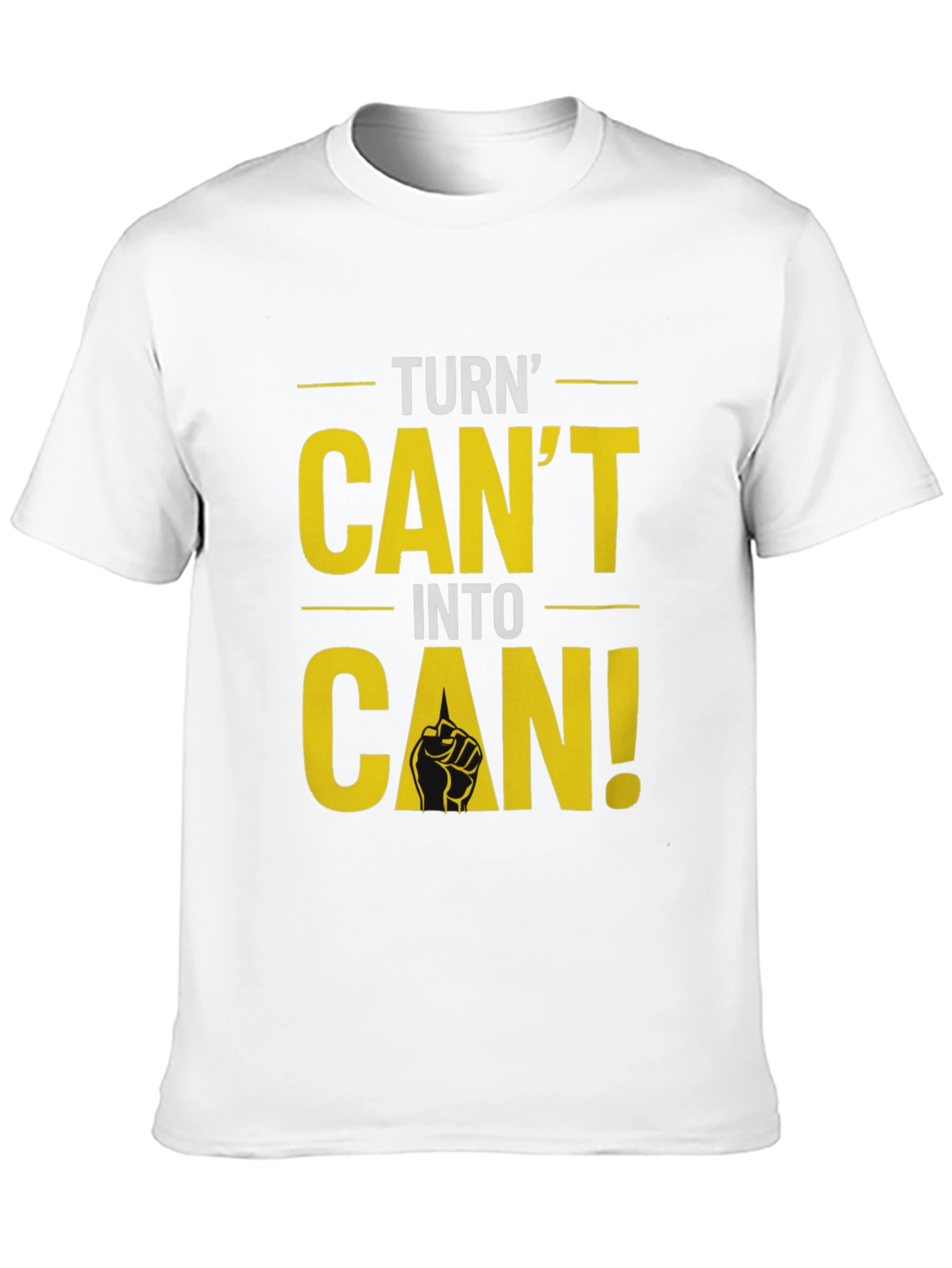 Turn Cant Into Can! Graphic T-Shirt