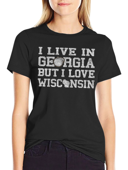 I Live in Georgia Love Wisconsin T-Shirt