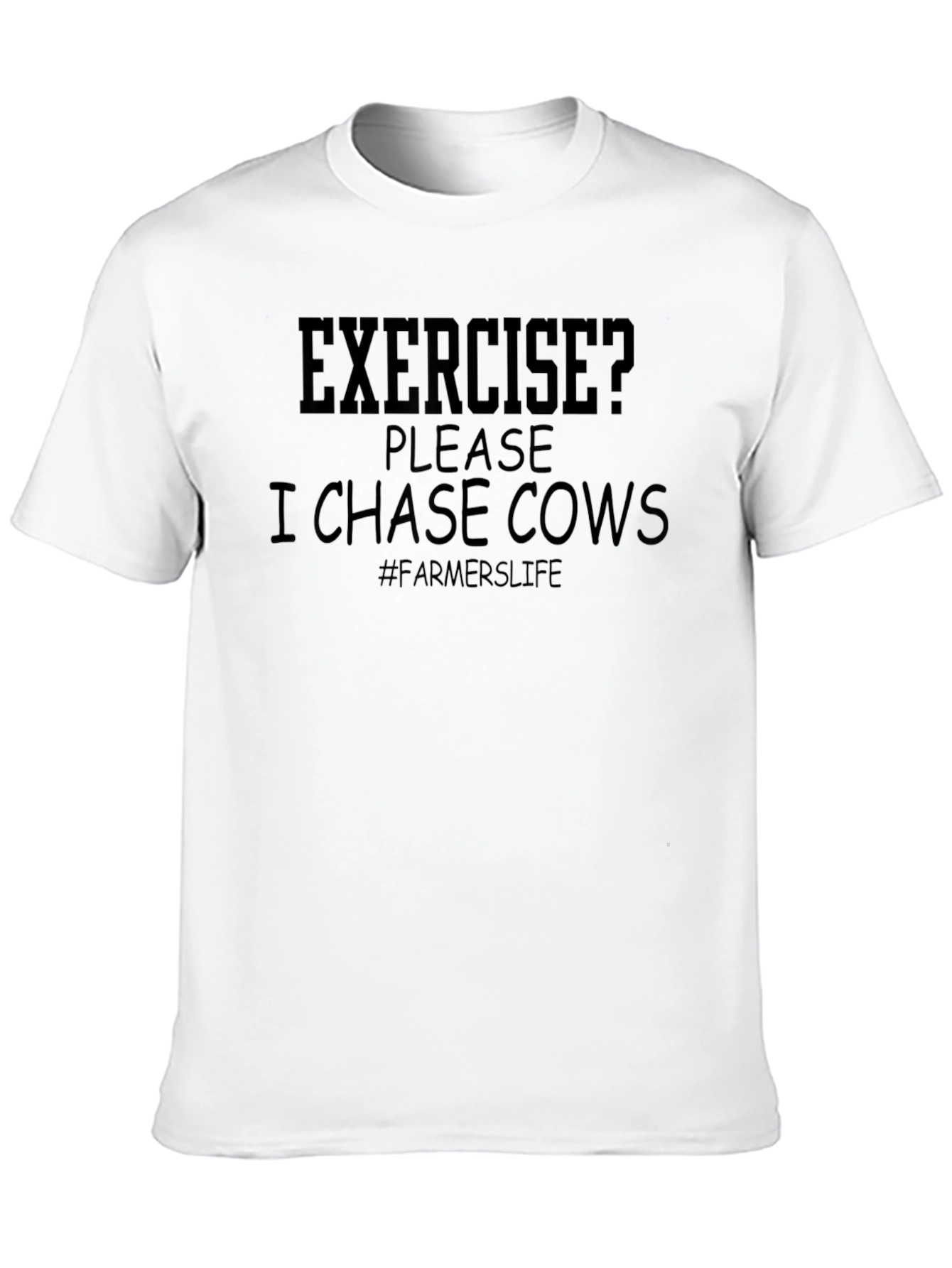 Exercise? I Chase Cows Farmers Life T-Shirt