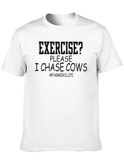 Exercise? I Chase Cows Farmers Life T-Shirt
