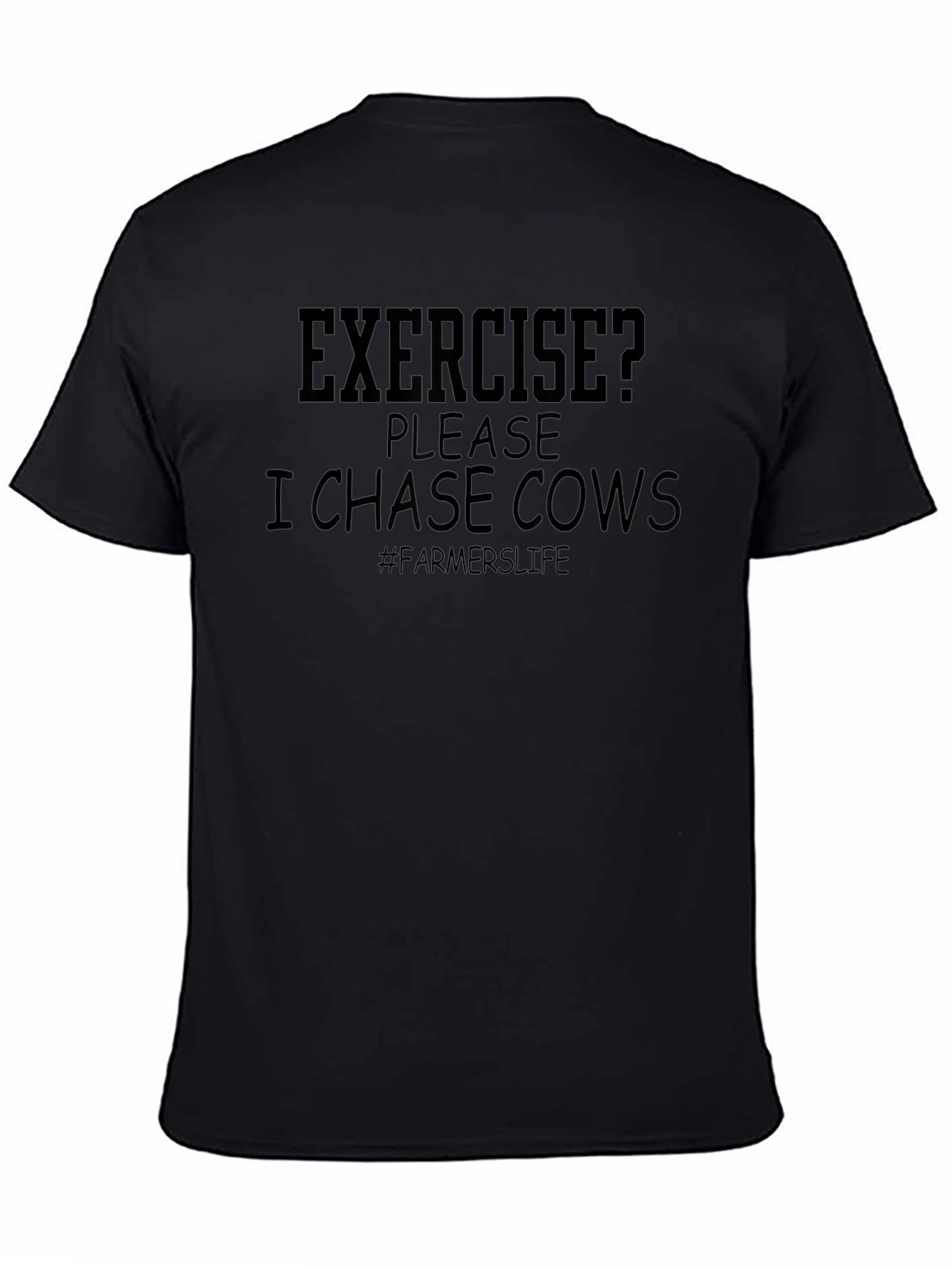 Exercise? I Chase Cows Farmers Life T-Shirt