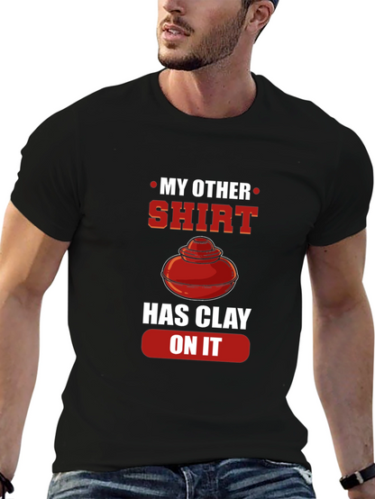 My Other Shirt Has Clay On It Pottery T-Shirt