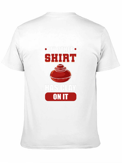 My Other Shirt Has Clay On It Pottery T-Shirt