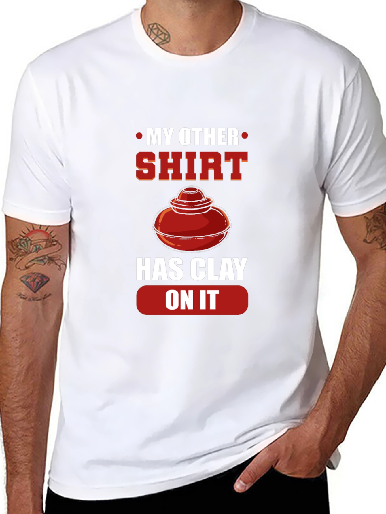 My Other Shirt Has Clay On It Pottery T-Shirt