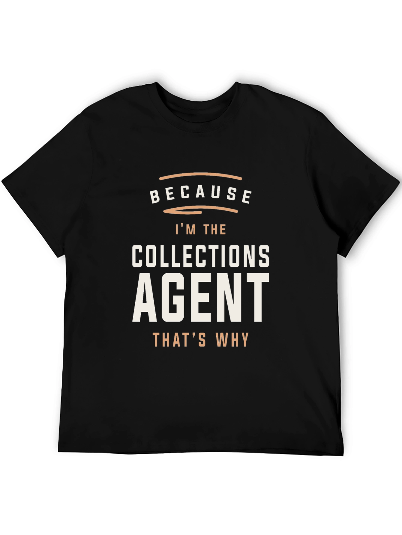 Collections Agent Graphic Tee - Because Im The