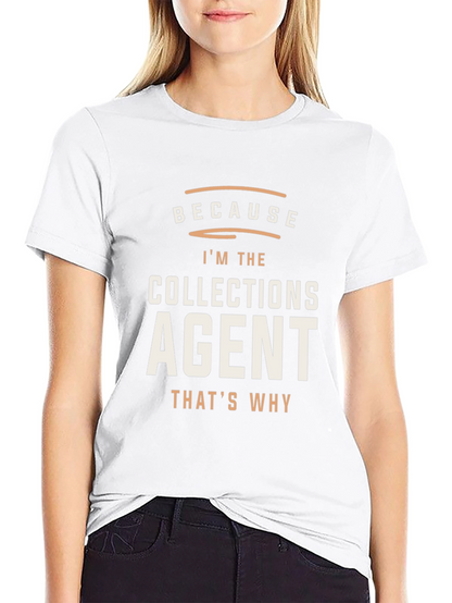 Collections Agent Graphic Tee - Because Im The