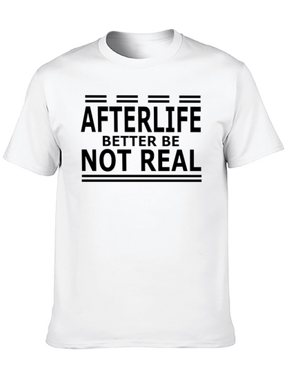 Afterlife Better Be Not Real Graphic Tee