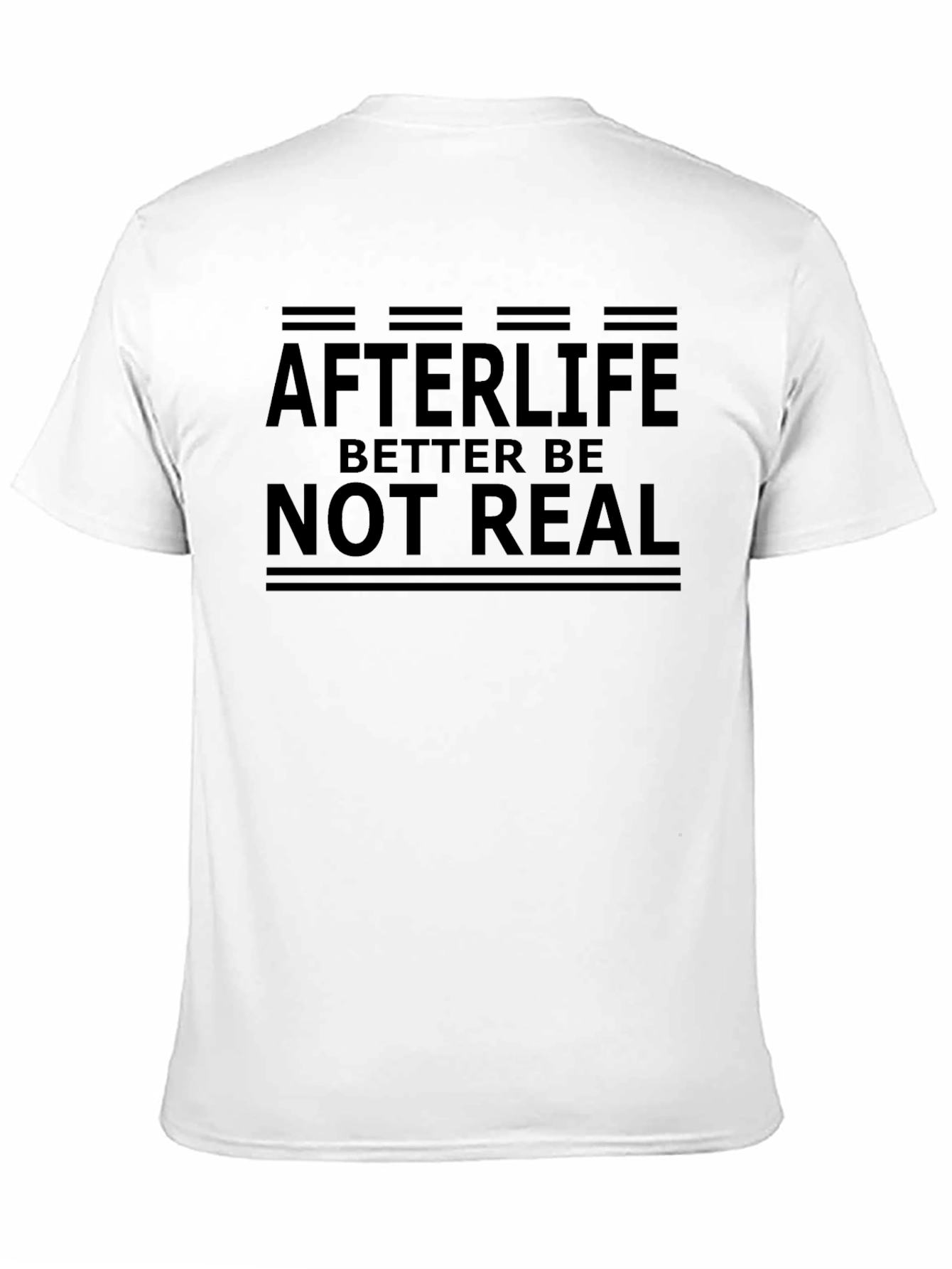 Afterlife Better Be Not Real Graphic Tee